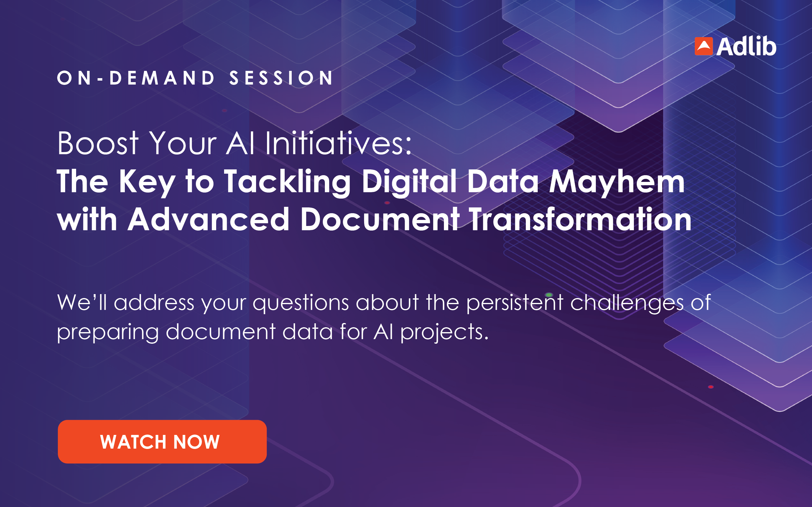 Featured Image - Advanced Document Transformation - The Key to Tackling Digital Data Mayhem and Unlocking AI Success watch now